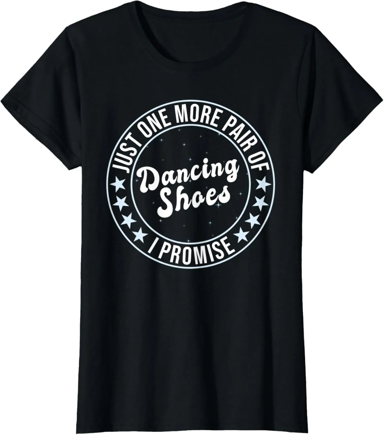 Womens One More Pair Of Dancing Shoes Funny Ballroom T-Shirt